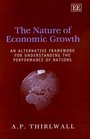 The Nature of Economic Growth An Alternative Framework for Understanding the Performance of Nations