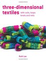 ThreeDimensional Textiles with Coils Loops Knots and Nets