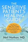 The Sensitive Patient's Healing Guide Top Experts Offer New Insights and Treatments for Environmental Toxins Lyme Disease and Emfs