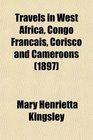 Travels in West Africa Congo Franais Corisco and Cameroons