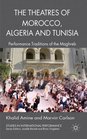 The Theatres of Morocco Algeria and Tunisia Performance Traditions of the Maghreb