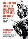 The Art and Science of Evaluation in the Arts Therapies How Do You Know What's Working