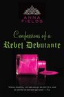 Confessions of a Rebel Debutante: A Memoir