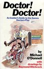 Doctor Doctor An Insider's Guide to the Games Doctors Play