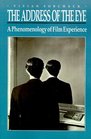 The Address of the Eye A Phenomenology of Film Experience