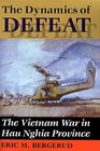 The Dynamics of Defeat The Vietnam War in Hau Nghia Province