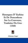Harangues D' Eschine Et De Demosthene Sur La Couronne Traduites Du Grec