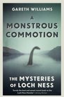 A Monstrous Commotion The Mysteries of Loch Ness