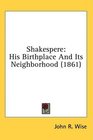 Shakespere His Birthplace And Its Neighborhood
