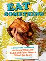 Eat Something A Wise Sons Cookbook for Jews Who Like Food and Food Lovers Who Like Jews