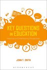 Key Questions in Education Historical and Contemporary Perspectives