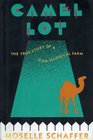 Camel Lot The True Story of a ZooIllogical Farm