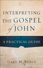 Interpreting the Gospel of John A Practical Guide