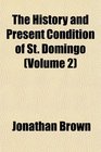 The History and Present Condition of St Domingo