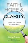 Faith Hope and Clarity How to Know God's Will