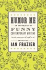 Humor Me An Anthology of Funny Contemporary Writing