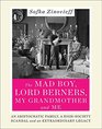 The Mad Boy Lord Berners My Grandmother and Me An Aristocratic Family a HighSociety Scandal and an Extraordinary Legacy