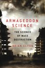 Armageddon Science The Science of Mass Destruction