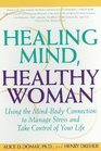 Healing Mind Healthy Woman  Using the MindBody Connection to Manage Stress and Take Control of Your Life
