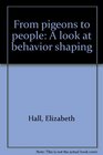 From pigeons to people A look at behavior shaping