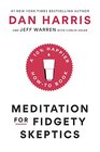 Meditation for Fidgety Skeptics A 10 Happier Howto Book