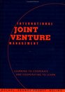 International Joint Venture Management  Learning to Cooperate and Cooperating to Learn