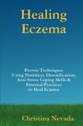 Healing Eczema: Nutrition, Detoxification, Anti-Stress Coping Skills and External Practices to Heal Eczema