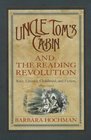 Uncle Tom's Cabin and the Reading Revolution: Race, Literacy, Childhood, and Fiction, 1851-1911 (Studies in Print Culture and the History of the Book)