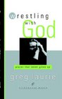 Wrestling with God: Prayer That Never Gives Up (LifeChange Books)