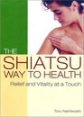 The Shiatsu Way to Health Relief and Vitality at a Touch