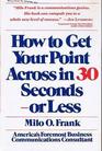 How to Get Your Point Across in 30 Seconds or Less