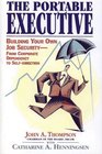 Portable Executive  Building Your Own Job Security from Corporate Dependency to SelfDirection