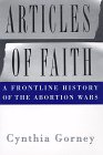 ARTICLES OF FAITH  A Frontline History of the Abortion Wars