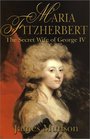 Maria Fitzherbert The Secret Wife of George IV