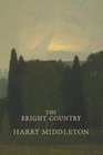 The Bright Country: A Fisherman's Return to Trout, Wild Water, and Himself