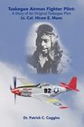 Tuskegee Airman Fighter Pilot A Story of an Original Tuskegee Pilot Lt Col Hiram E Mann