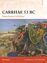 Carrhae 53 BC Rome's Disaster in the Desert