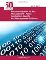 Recommendation for Key Management  Part 3 ApplicationSpecific Key Management Guidance