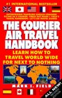 The Courier Air Travel Handbook Learn How to Travel Worldwide for Next to Nothing