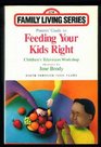 Parent's Guide to Feeding Your Kids Right Birth Through Teen Years