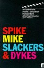 Spike Mike Slackers and Dykes A Guided Tour Through a Decade of American Independent Cinema