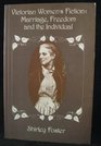 Victorian women's fiction Marriage freedom and the individual