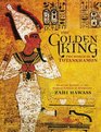 The Golden King The World of Tutankhamun