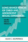 Longrange Effects of Child and Adolescent Sexual Experiences Myths Mores and Menaces