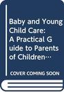 Baby and Young Child Care A Practical Guide to Parents of Children Aged 05 Years