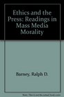 Ethics and the Press Readings in Mass Media Morality
