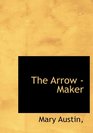 The Arrow Maker