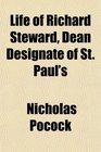 Life of Richard Steward Dean Designate of St Paul's