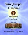 St Joseph Hospital School Of Nursing And XRay Technology 19141971