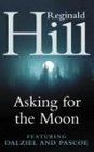 Asking for the Moon (Dalziel & Pascoe Novel)